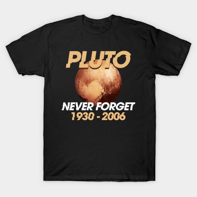 Pluto Never Forget ~ Pluto T-Shirt by Clawmarks